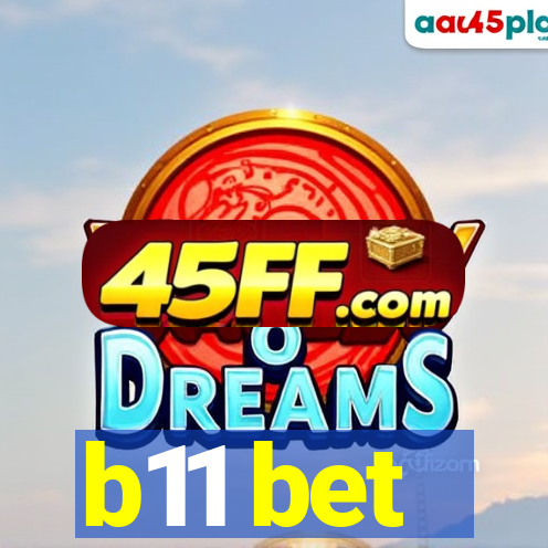 b11 bet